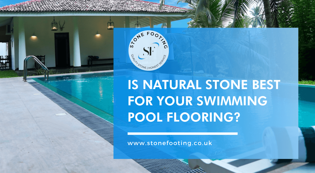 Is Natural Stone Best For Your Swimming Pool Flooring
