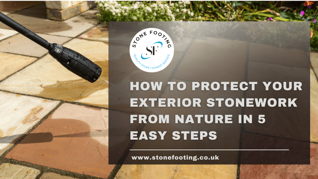 HOW TO PROTECT YOUR EXTERIOR STONEWORK FROM NATURE IN 5 EASY STEPS