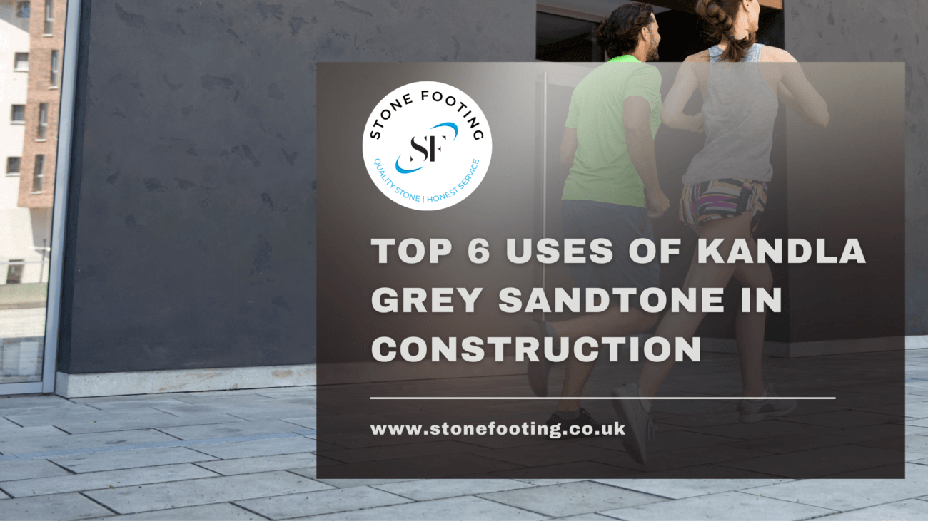 TOP 6 USES OF KANDLA GREY SANDTONE IN CONSTRUCTION