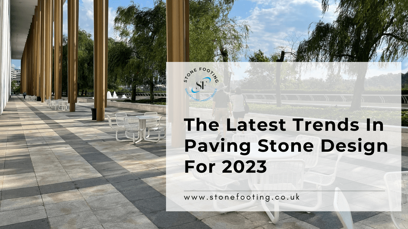 The Latest Trends In Paving Stone Design For 2023