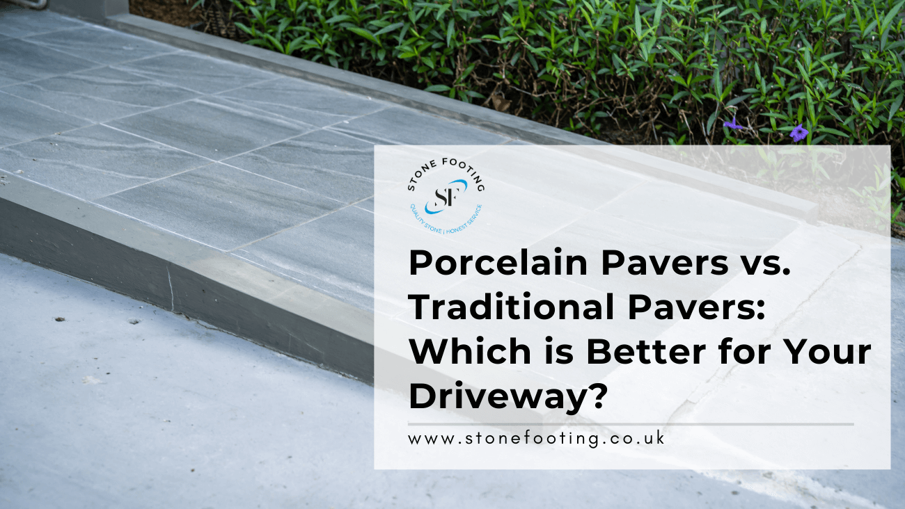Porcelain Pavers vs. Traditional Pavers: Which is Better for Your Driveway?
