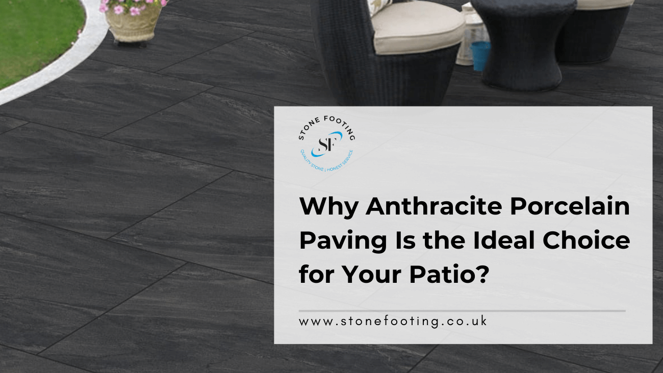Why Anthracite Porcelain Paving Is the Ideal Choice for Your Patio