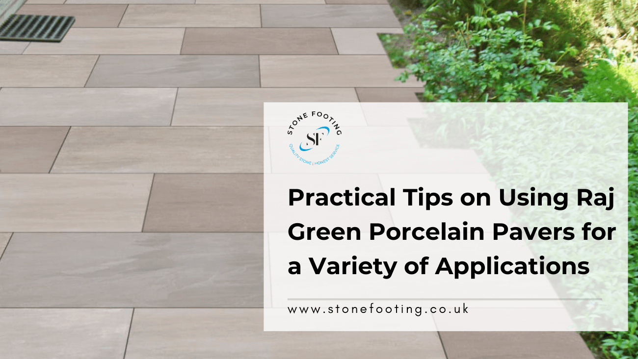 Practical Tips on Using Raj Green Porcelain Pavers for a Variety of Applications