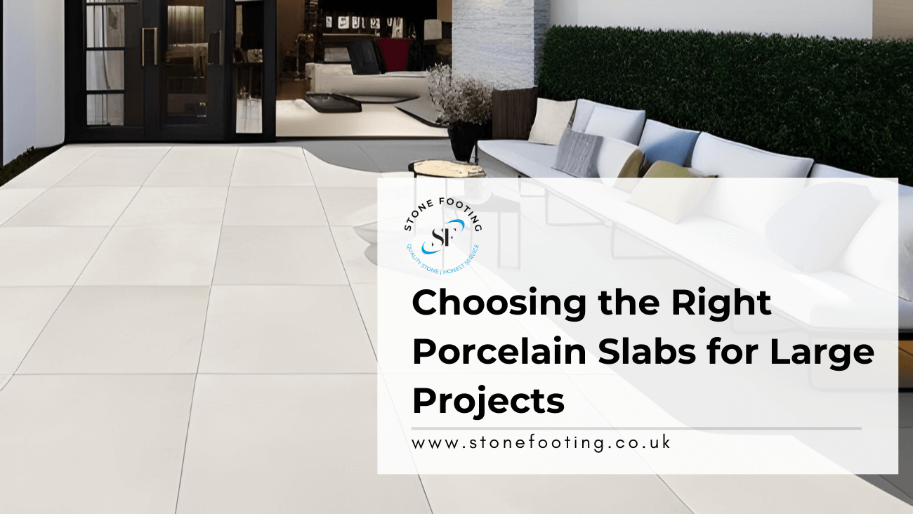 Choosing the Right Porcelain Slabs for Large Projects